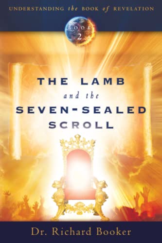 Imagen de archivo de The Lamb and the Seven-Sealed Scroll (Understanding the Book of Revelation (Destiny Image)) a la venta por Goodwill Books