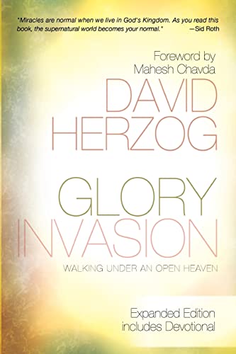 Beispielbild fr Glory Invasion Expanded Edition : Walking under an Open Heaven zum Verkauf von Better World Books