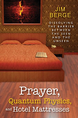 Stock image for Prayer, Quantum Physics and Hotel Mattresses: Dissolving the Barrier Between the Seen and Unseen for sale by ZBK Books