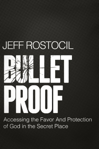 9780768442052: Bulletproof: Accessing the Favor and Protection of God in the Secret Place