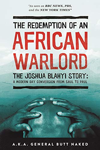 9780768442076: The Redemption of an African Warlord: The Joshua Blahyi Story a.k.a General Butt Naked: The Joshua Blahyi Story: A Modern Day Conversion from Saul to Paul