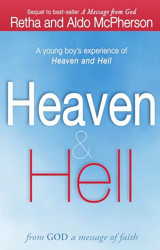 Stock image for Heaven and Hell: From GOD a Message of Faith : A Young Boy's Experience of Heaven and Hell for sale by Better World Books