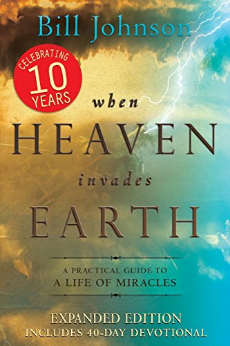 Imagen de archivo de When Heaven Invades Earth Expanded Edition: A Practical Guide to a Life of Miracles a la venta por SecondSale