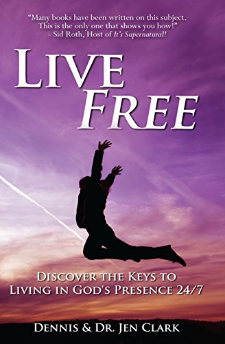 Beispielbild fr Live Free: Discover the Keys to Living in God's Presence 24/7 zum Verkauf von WorldofBooks