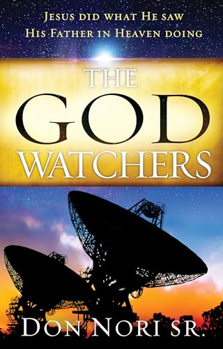 9780768442458: The God Watchers: Jesus Did What He Saw His Father in Heaven Doing