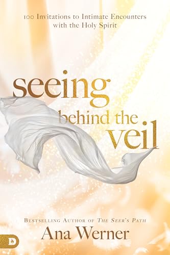 Stock image for Seeing Behind the Veil: 100 Invitations to Intimate Encounters with the Holy Spirit for sale by BookFarm