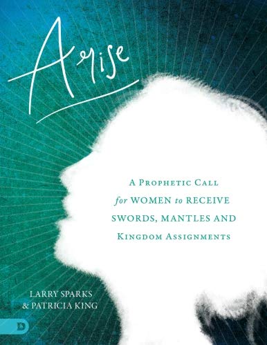Beispielbild fr Arise (Large Print Edition): A Prophetic Call for Women to Receive Swords, Mantles, and Kingdom Assignments zum Verkauf von Revaluation Books