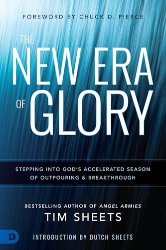 Stock image for The New Era of Glory: Stepping into God?s Accelerated Season of Outpouring and Breakthrough for sale by MI Re-Tale