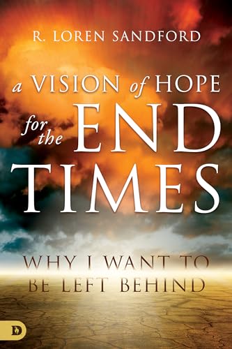 Stock image for A Vision of Hope for the End Times: Why I Want to Be Left Behind for sale by ThriftBooks-Atlanta