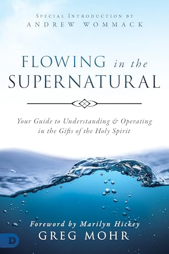 Imagen de archivo de Flowing in the Supernatural: Your Guide to Understanding and Operating in the Gifts of the Holy Spirit a la venta por London Bridge Books