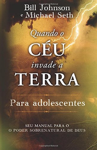 Stock image for Quando o Cu Invade a Terra Para Adolescentes: Sue Manual Para O, O Poder Sobrenatural de Deus (Portuguese Edition) for sale by GF Books, Inc.