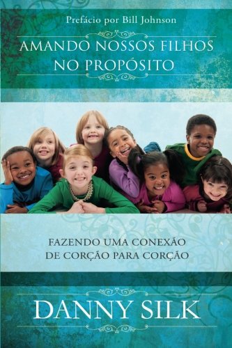 Stock image for Amando Nossos Filhos No Prop?sito: Fazendo uma Conex?o de Cor??o Para Cora??o (Portuguese Edition) for sale by SecondSale