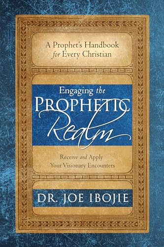 9780768448535: Engaging the Prophetic Realm: Receive and Apply Your Visionary Encounters