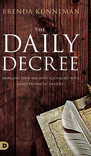 Imagen de archivo de The Daily Decree: Bringing Your Day into Alignment with God's Prophetic Destiny a la venta por BooksRun
