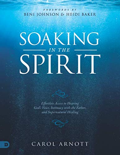 Stock image for Soaking in the Spirit (Large Print Edition): Effortless Access to Hearing God's Voice, Intimacy with the Father, and Supernatural Healing for sale by Revaluation Books