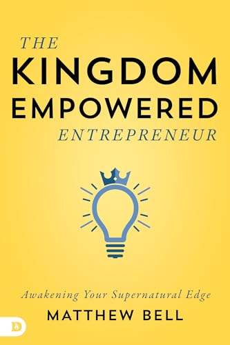 Imagen de archivo de The Kingdom-Empowered Entrepreneur: Awakening Your Supernatural Edge a la venta por Goodwill of Colorado