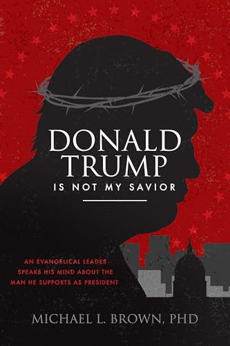 Stock image for Donald Trump Is Not My Savior : An Evangelical Leader Speaks His Mind about the Man He Supports As President for sale by Better World Books