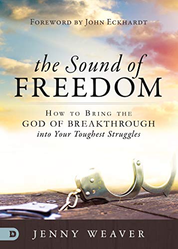 Beispielbild fr The Sound of Freedom: How to Bring the God of the Breakthrough into Your Toughest Struggles zum Verkauf von BooksRun