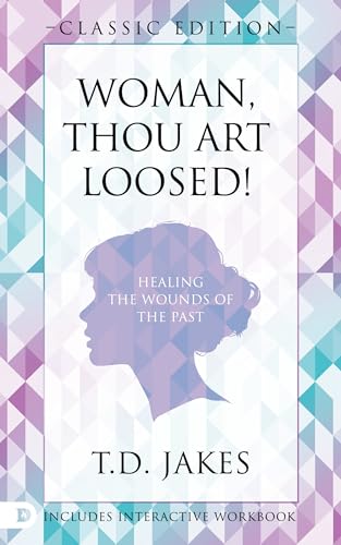 9780768450149: Woman Thou Art Loosed! Classic Edition: Healing the Wounds of the Past
