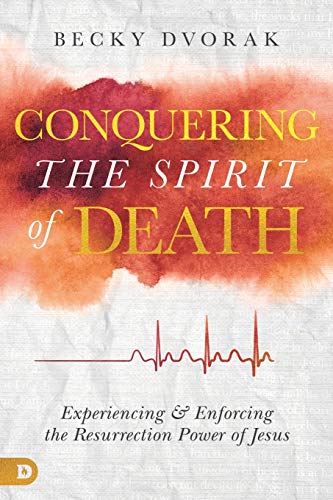 Stock image for Conquering the Spirit of Death: Experiencing and Enforcing the Resurrection Power of Jesus for sale by London Bridge Books