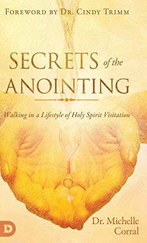9780768450736: Secrets of the Anointing: Walking in a Lifestyle of Holy Spirit Visitation