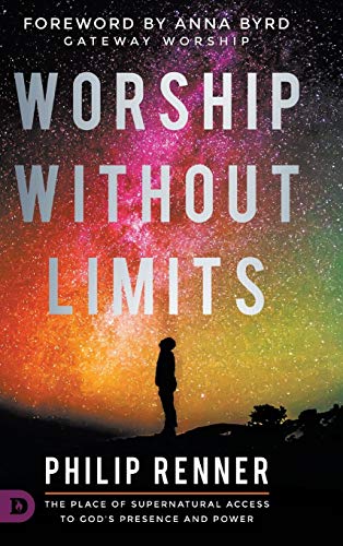 Stock image for Worship Without Limits: The Place of Supernatural Access to God's Presence and Power for sale by ThriftBooks-Atlanta