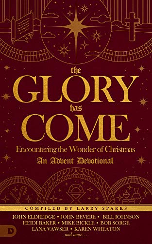 9780768450903: The Glory Has Come: Encountering the Wonder of Christmas, an Advent Devotional