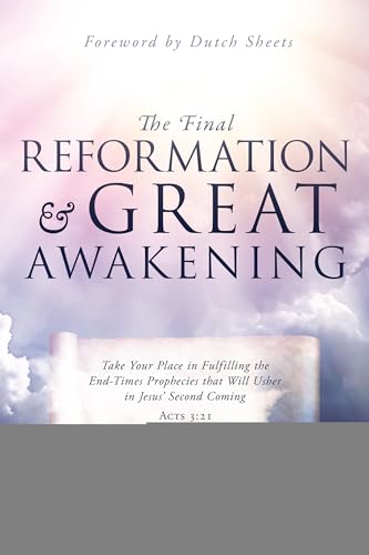 Imagen de archivo de The Final Reformation and Great Awakening: Take Your Place in Fulfilling the End-Times Prophecies that Will Usher in Jesus' Second Coming a la venta por Idaho Youth Ranch Books