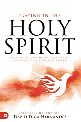 Stock image for Praying in the Holy Spirit: Secrets to Igniting and Sustaining a Lifestyle of Effective Prayer for sale by Books From California