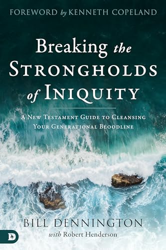 Stock image for Breaking the Strongholds of Iniquity: A New Testament Guide to Cleansing Your Generational Bloodline for sale by New Legacy Books