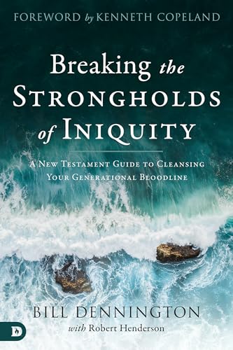 Stock image for Breaking the Strongholds of Iniquity: A New Testament Guide to Cleansing Your Generational Bloodline for sale by -OnTimeBooks-