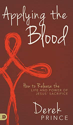 Beispielbild fr Applying the Blood: How to Release the Life and Power of Jesus' Sacrifice zum Verkauf von Buchpark