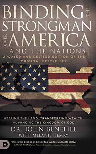 Stock image for Binding the Strongman over America and the Nations: Healing the Land, Transferring Wealth, and Advancing the Kingdom of God for sale by Revaluation Books