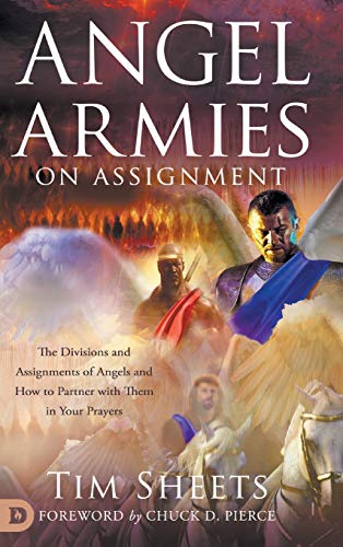 9780768453997: Angel Armies on Assignment: The Divisions and Assignments of Angels and How to Partner with Them in Your Prayers