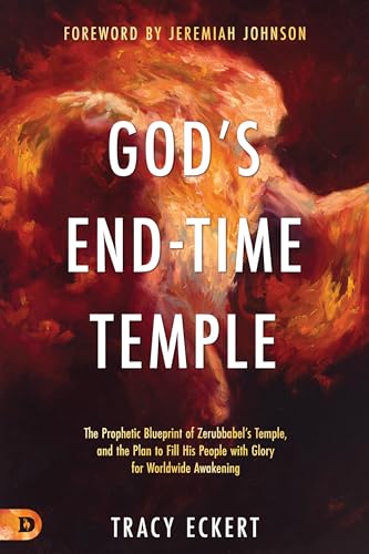 Stock image for God's End-Time Temple: The Prophetic Blueprint of Zerubbabel?s Temple, and the Plan to Fill His people With Glory for Worldwide Awakening for sale by Ergodebooks