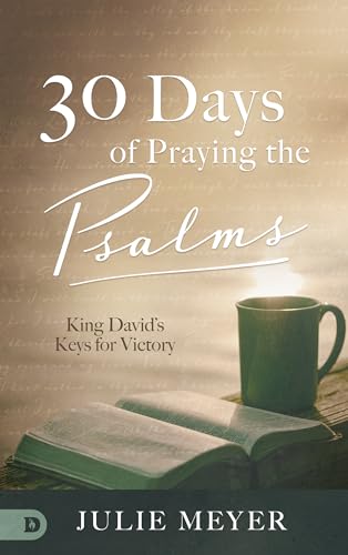 Stock image for 30 Days of Praying the Psalms: King David?s Keys for Victory for sale by GF Books, Inc.