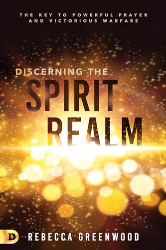 Stock image for Discerning the Spirit Realm: The Key to Powerful Prayer and Victorious Warfare for sale by Books Unplugged