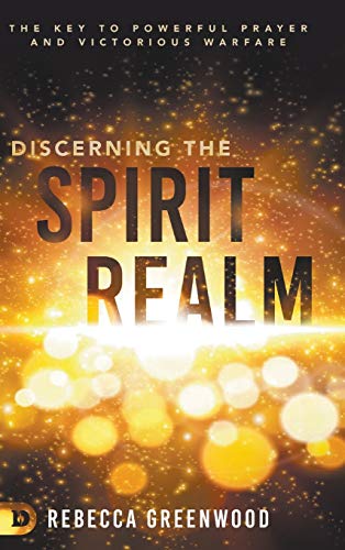 Beispielbild fr Discerning the Spirit Realm: The Key to Powerful Prayer and Victorious Warfare zum Verkauf von GF Books, Inc.