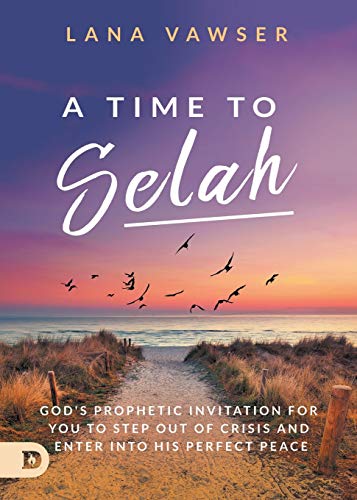 Stock image for A Time to Selah: God's Prophetic Invitation for you to Step Out of Crisis and Enter Into His Perfect Peace for sale by HPB-Ruby