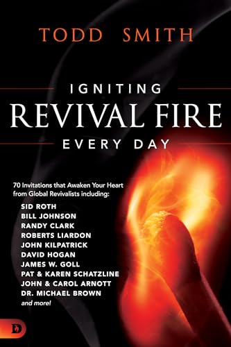 Stock image for Igniting Revival Fire Everyday: 70 Invitations that Awaken Your Heart from Global Revivalists including Randy Clark, David Hogan, James W. Goll, John and Carol Arnott, Dr. Michael Brown and more! for sale by Decluttr