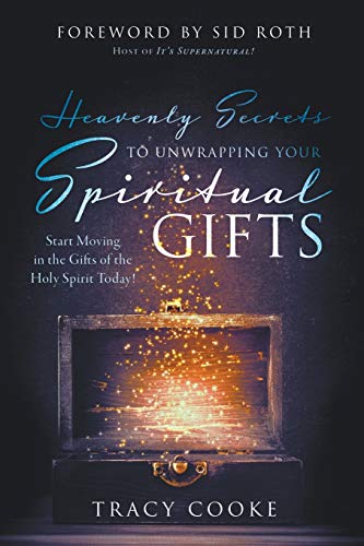 Stock image for Heavenly Secrets to Unwrapping Your Spiritual Gifts: Start Moving in the Gifts of the Holy Spirit Today! for sale by SecondSale