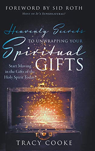 Imagen de archivo de Heavenly Secrets to Unwrapping Your Spiritual Gifts: Start Moving in the Gifts of the Holy Spirit Today! a la venta por Books From California