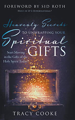 9780768457216: Heavenly Secrets to Unwrapping Your Spiritual Gifts: Start Moving in the Gifts of the Holy Spirit Today!