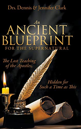 Stock image for An Ancient Blueprint for the Supernatural: The Lost Teachings of the Apostles, Hidden for Such a Time as This for sale by ThriftBooks-Atlanta