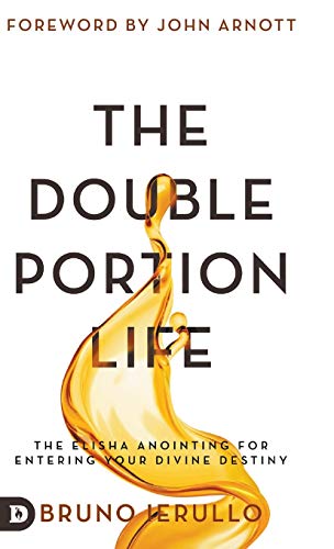 9780768457391: The Double Portion Life: The Elisha Anointing for Entering Your Divine Destiny