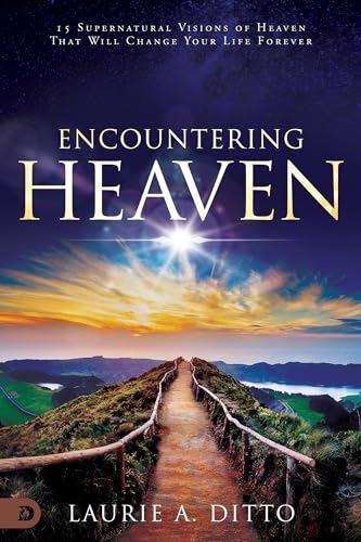 

Encountering Heaven: 15 Supernatural Visions of Heaven That Will Change Your Life Forever
