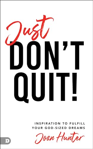 Stock image for Just Don't Quit!: Inspiration to Fulfill Your God-Sized Dreams for sale by HPB-Diamond