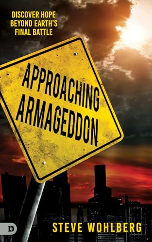 Stock image for Approaching Armageddon: Discover Hope Beyond Earth's Final Battle for sale by SecondSale
