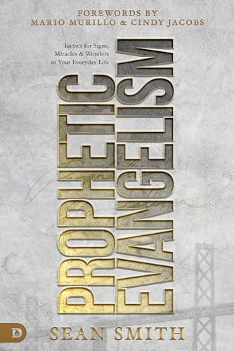 9780768458091: Prophetic Evangelism (Revised and Updated Edition): Tactics That Release Signs, Wonders, and Miracles in Your Everyday Life