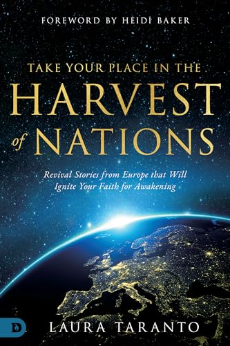 Stock image for Take Your Place in the Harvest of Nations: Revival Stories from Europe that Will Ignite Your Faith for Awakening for sale by Books Unplugged